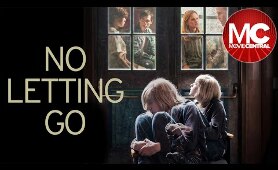 No Letting Go | 2015 Drama | Full Movie