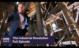 Full Episode | The Industrial Revolution | BBC Documentary
